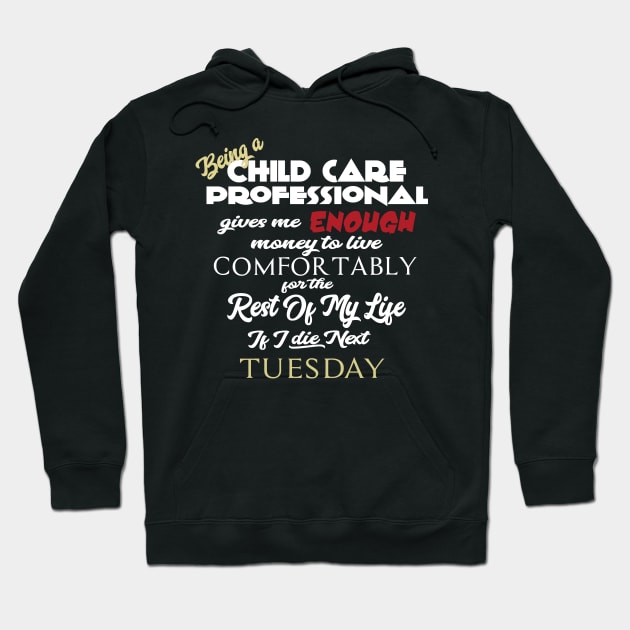 Being a Child Care Professional Hoodie by AshStore